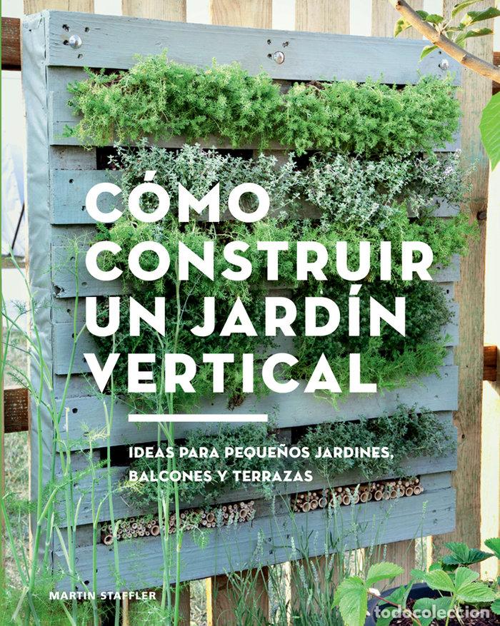 Libros: COMO CONSTRUIR UN JARDIN VERTICAL - STAFFLER, MARTIN - Foto 1