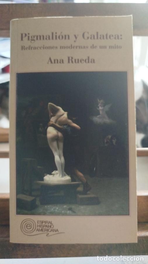 B&uuml;cher: Pigmali&oacute;n y Galatea: refracciones modernas de un mito - Rueda, Ana