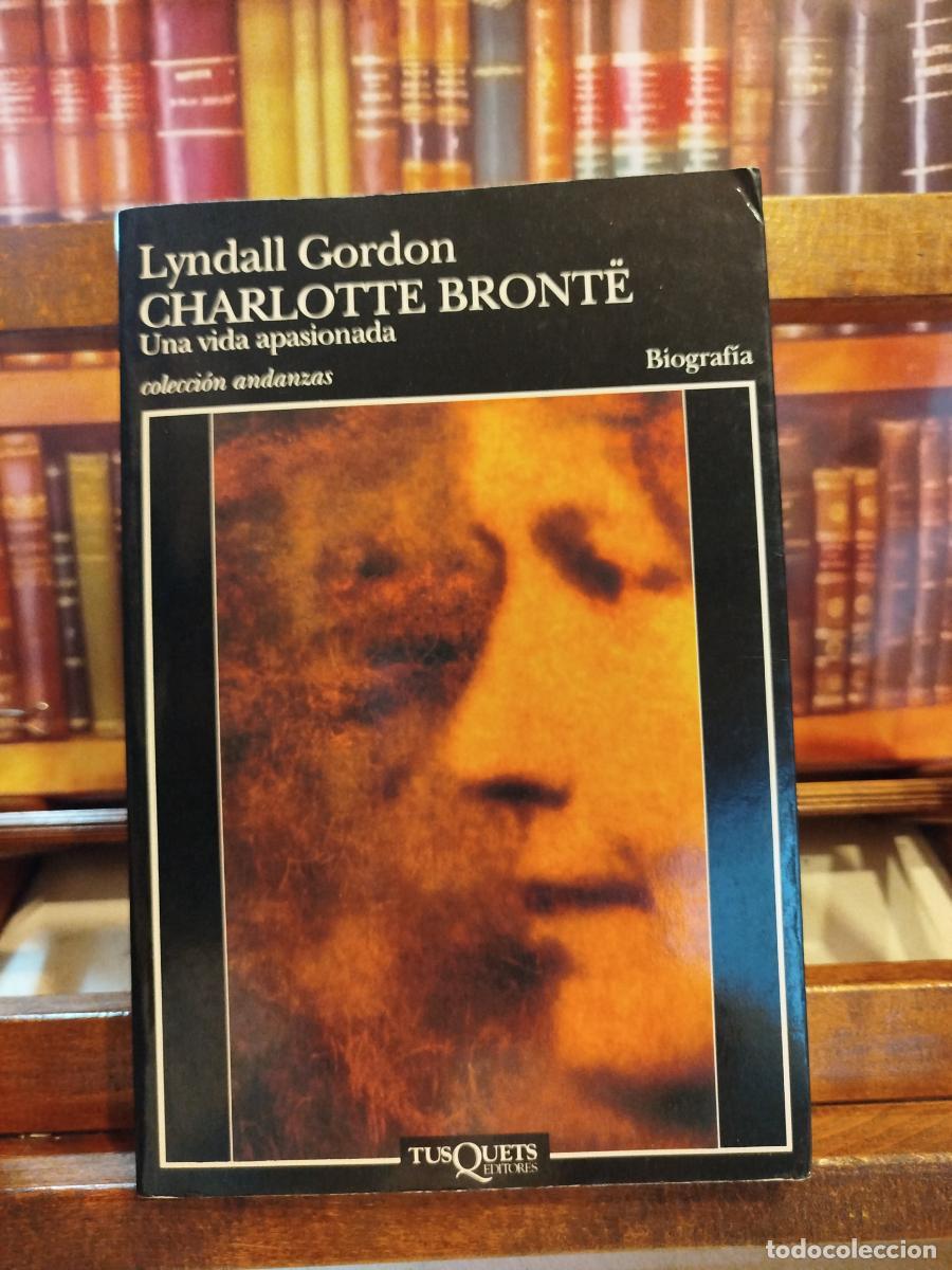 Charlotte Bront&euml;: una vida apasionada - Gordon, Lyndall