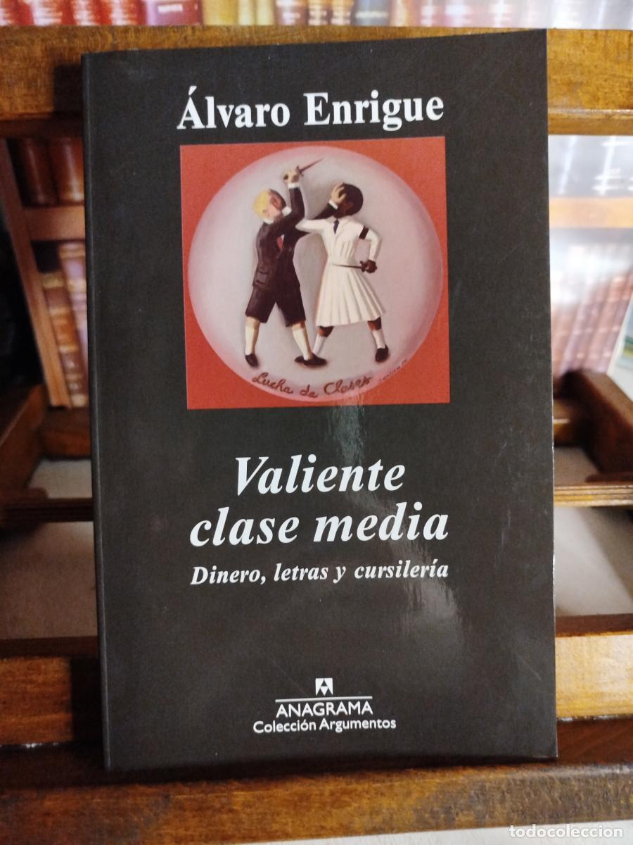 Libros: Valiente clase media: dinero, letras y cursiler&iacute;a - &Aacute;lvaro Enrigue