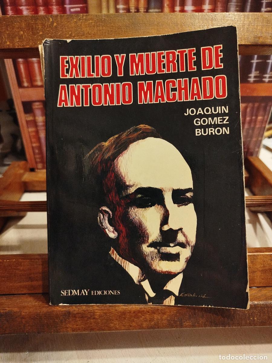 Libros: Exilio y muerte de Antonio Machado - G&oacute;mez Bur&oacute;n, Joaqu&iacute;n