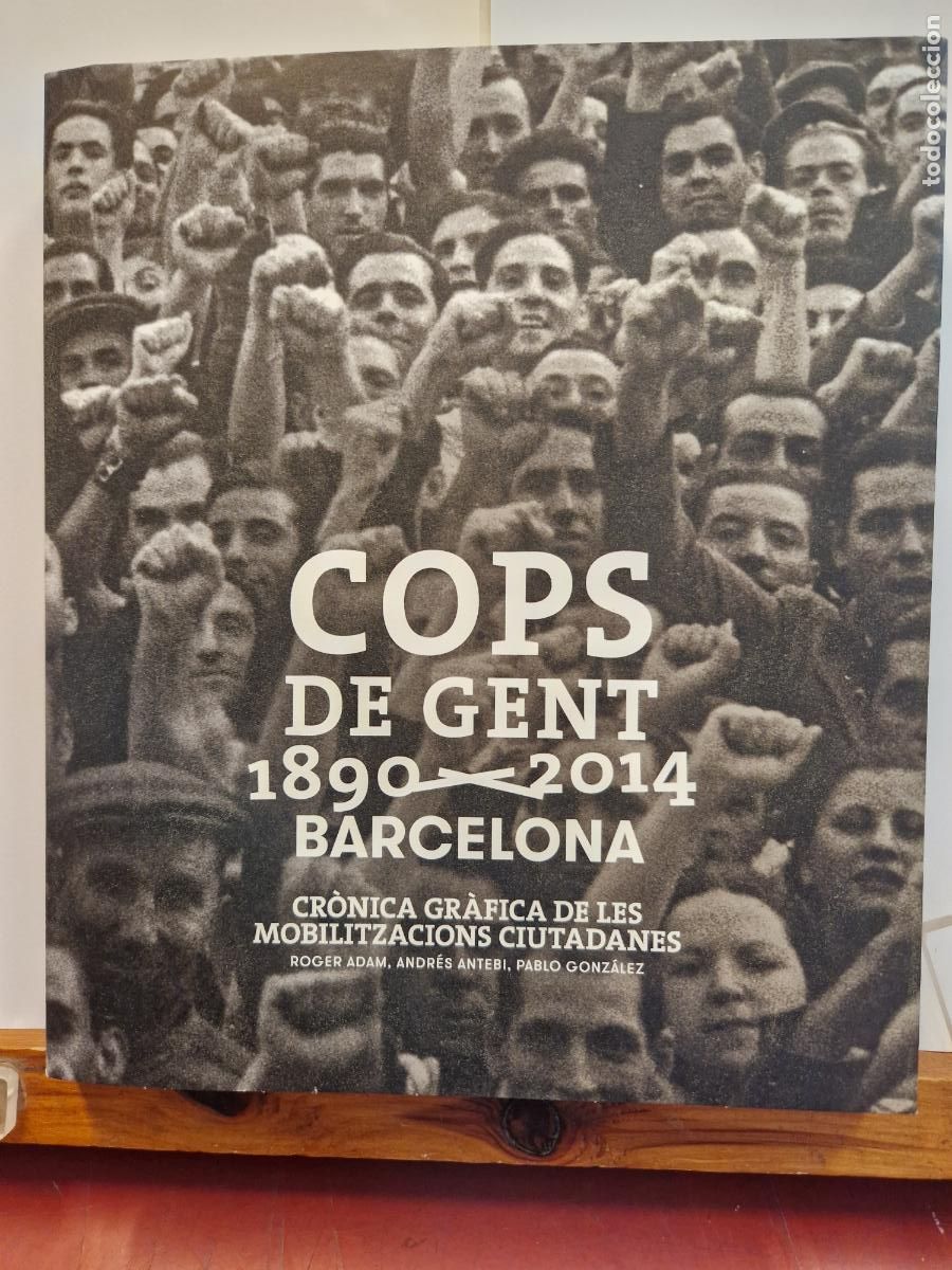 Libros: COPS DE GENT. 1890-2014. BARCELONA. CRONICA GRAFICA DE LES MOBILITIZACIONS CIUTADANES.