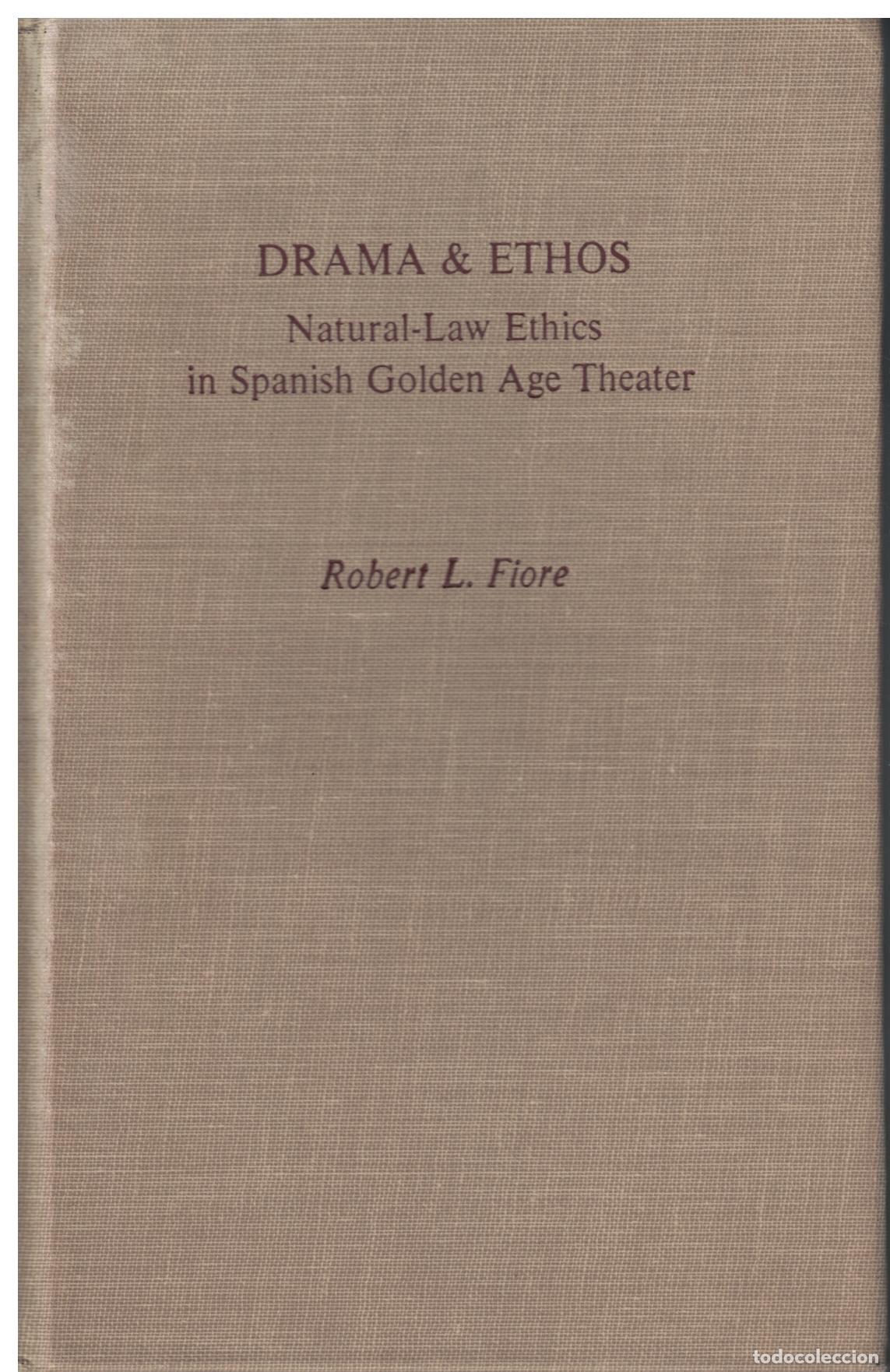 B&uuml;cher: Drama & Ethos. Natural Law Ethics in Spanish Golden Age Theatre - Fiore, Robert L