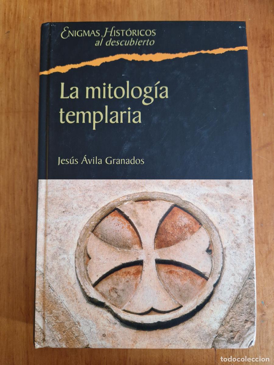 B&uuml;cher: La mitolog&iacute;a templaria - Jes&uacute;s &aacute;vila Granados