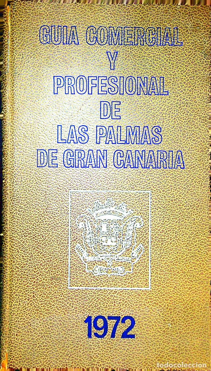 Libri di seconda mano: GUIA COMERCIAL Y PROFESIONAL DE LAS PALMAS DE GRAN CANARIA - 1972 - CANARIAS