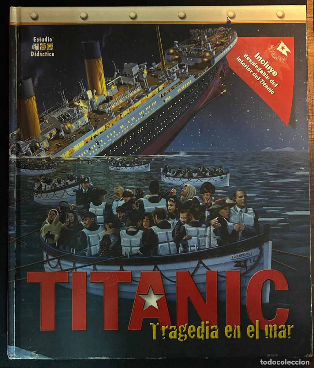 Libros: TITANIC TRAGEDIA EN EL MAR - 2011 - INCLUYE DESPLEGABLE DEL INTERIOR DEL TITANIC
