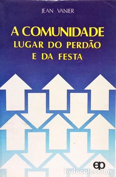 B&uuml;cher: VANIER. (Jean) - A COMUNIDADE, LUGAR DO PERD&Atilde;O E DA FESTA. [2.&ordf; EDI&Ccedil;&Atilde;O]