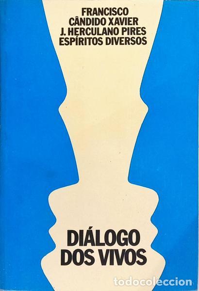 Libros: C&Acirc;NDIDO XAVIER. (Francisco) e J. Herculano Pires. - DI&Aacute;LOGO DOS VIVOS.