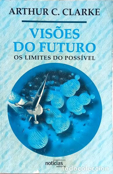 Libros: CLARKE. (Arthur C.) - VIS&Otilde;ES DO FUTURO: OS LIMITES DO POSS&Iacute;VEL. [1.&ordf; EDI&Ccedil;&Atilde;O]