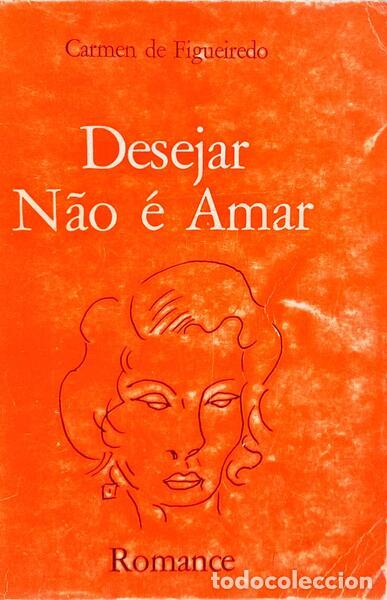 Libri di seconda mano: FIGUEIREDO. (Carmen de) - DESEJAR N&Atilde;O &Eacute; AMAR. [2.&ordf; EDI&Ccedil;&Atilde;O, AUTOGRAFADO]