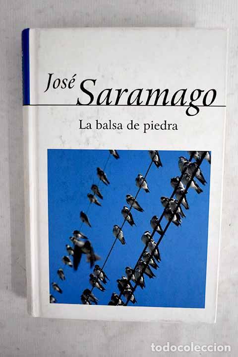 Libros: La balsa de piedra: Saramago, Jos&eacute;.- Saramago, Jos&eacute;