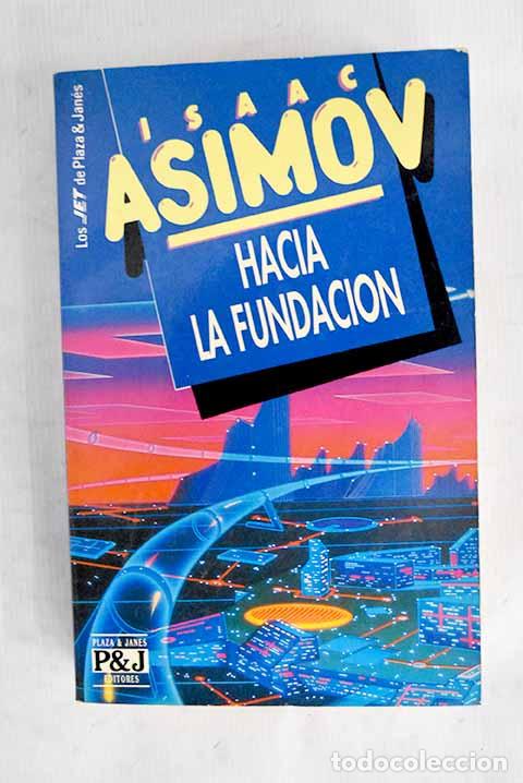 Libros: Hacia la Fundaci&oacute;n: Asimov, Isaac.- Asimov, Isaac