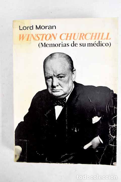 Libros: Winston Churchill. Memorias de su m&eacute;dico: [La lucha por la supervivencia, 1940-1965]