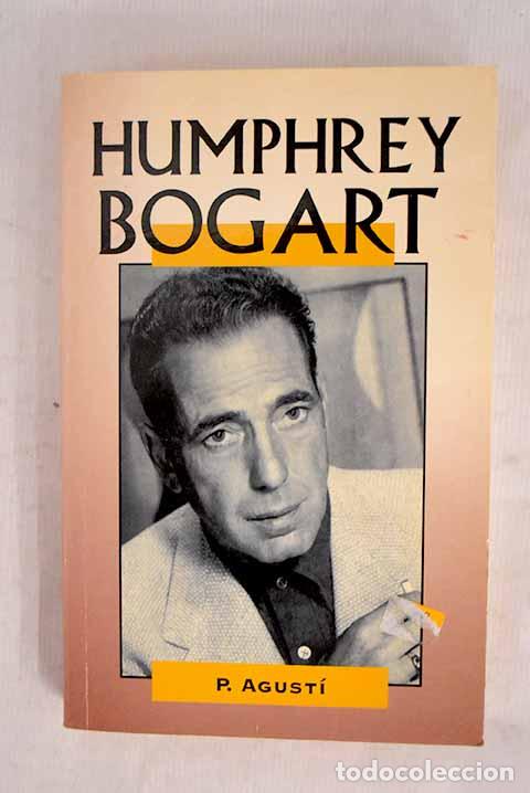 Libros: Humphrey Bogart: P&eacute;rez Agust&iacute;, Adolfo.- P&eacute;rez Agust&iacute;, Adolfo