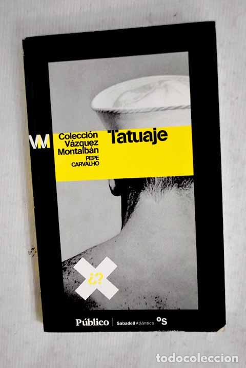 Libros: Tatuaje: V&aacute;zquez Montalb&aacute;n, Manuel.- V&aacute;zquez Montalb&aacute;n, Manuel