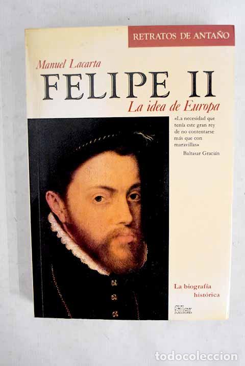 Libros: Felipe II: la idea de Europa.- Lacarta, Manuel