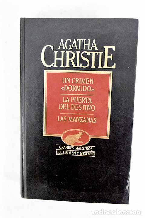 Libros: Un crimen dormido ; La puerta del destino ; Las manzanas.- Christie, Agatha