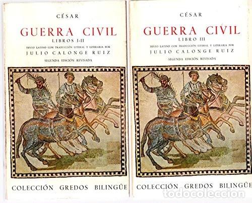 Libros: C&Eacute;SAR, GUERRA CIVIL, LIBROS I,II,III, (DOS VOL&Uacute;MENES) - JULIO CALONGE RUIZ