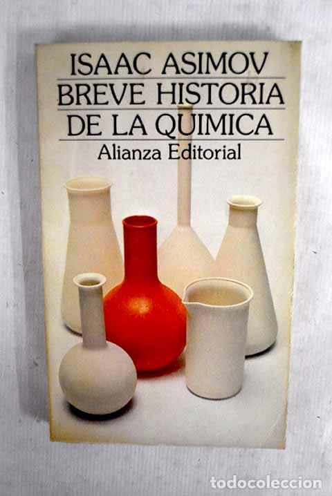 Libros: Breve historia de la qu&iacute;mica: introducci&oacute;n a las ideas y conceptos de la qu&iacute;mica.- Asimov, Isaac
