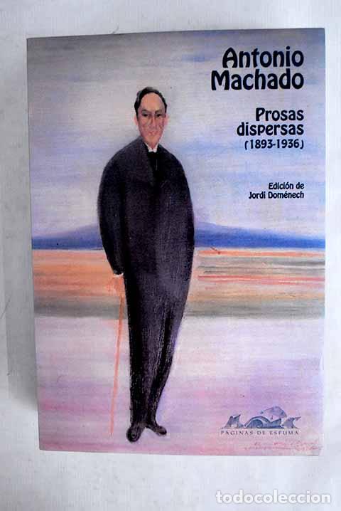 Libros: Prosas dispersas: (1893-1936).- Machado, Antonio