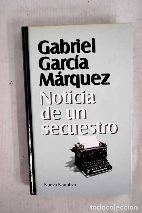 Libros: Noticia de un secuestro.- Garc&iacute;a M&aacute;rquez, Gabriel