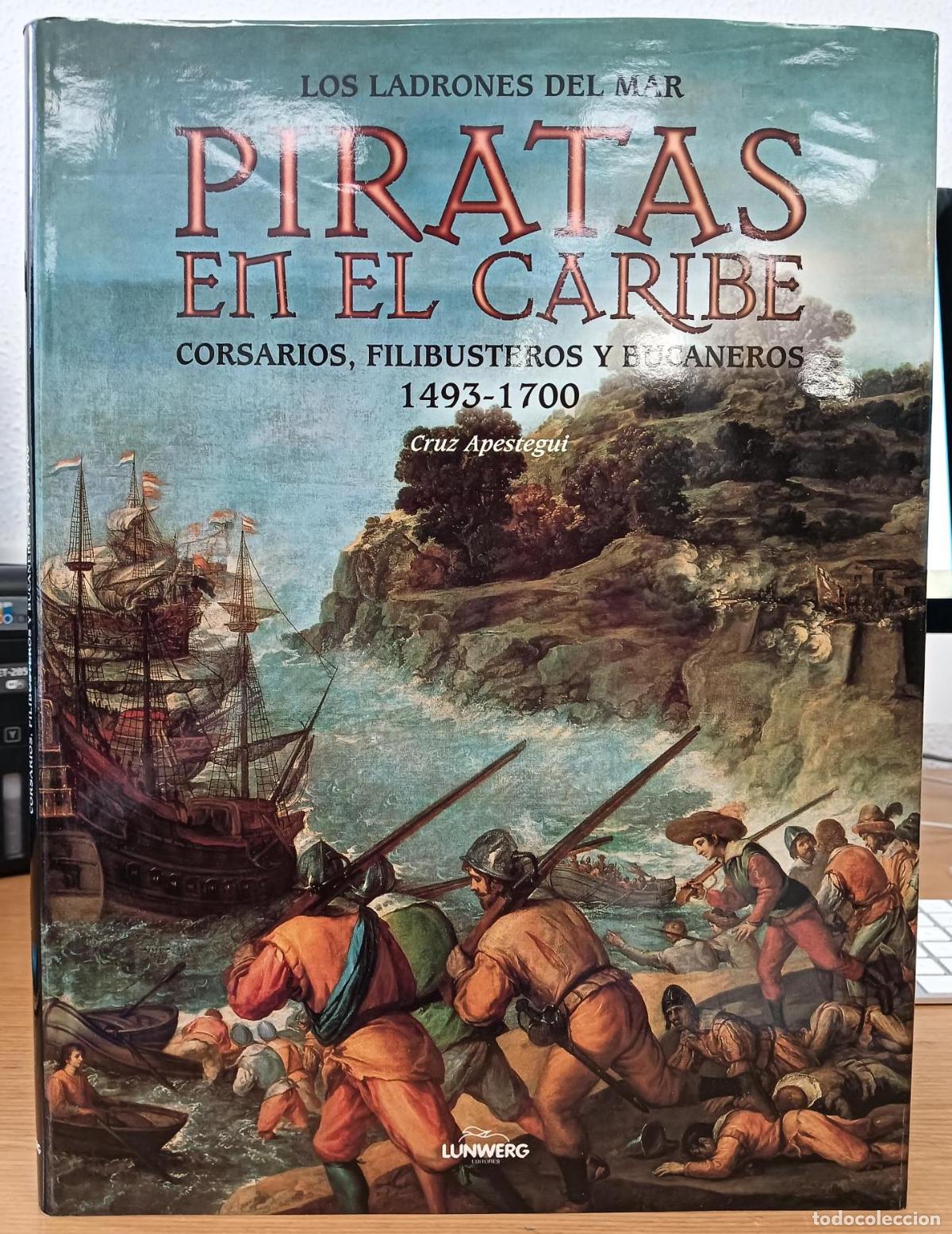 Libros: Los ladrones del mar. Piratas en el Caribe. Corsarios, filibusteros y bucaneros 1493-1700 - Apestegu