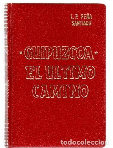 Libros: Guipuzcoa el &uacute;ltimo camino - Pe&ntilde;a Santiago, L. P.