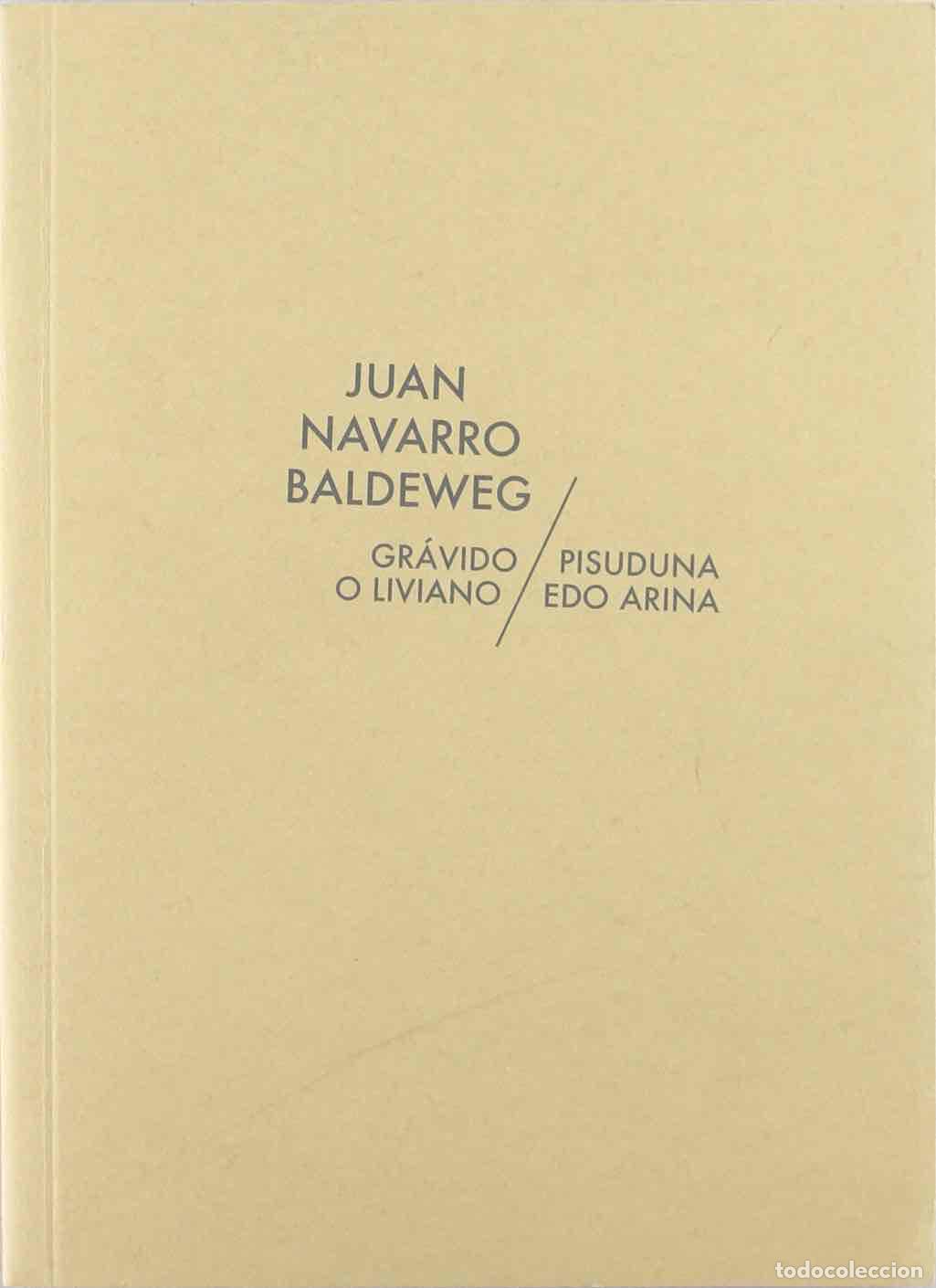 Livros em segunda m&atilde;o: Juan Navarro, Gr&aacute;vido o liviano/Pisuduna edo arina - Navarro Baldeweg, Juan