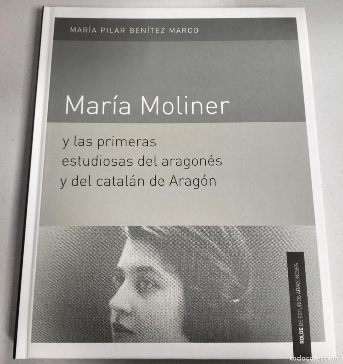 books: BEN&Iacute;TEZ, M&ordf; Pilar. Mar&iacute;a Moliner y las primeras estudiosas del aragon&eacute;s y el catal&aacute;n de Arag&oacute;n. 2009