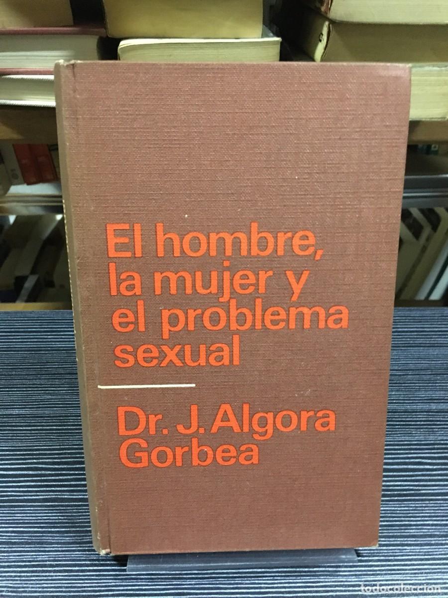Libri di seconda mano: El hombre, la mujer y el problema sexual Dr. J. Algora Gorbea
