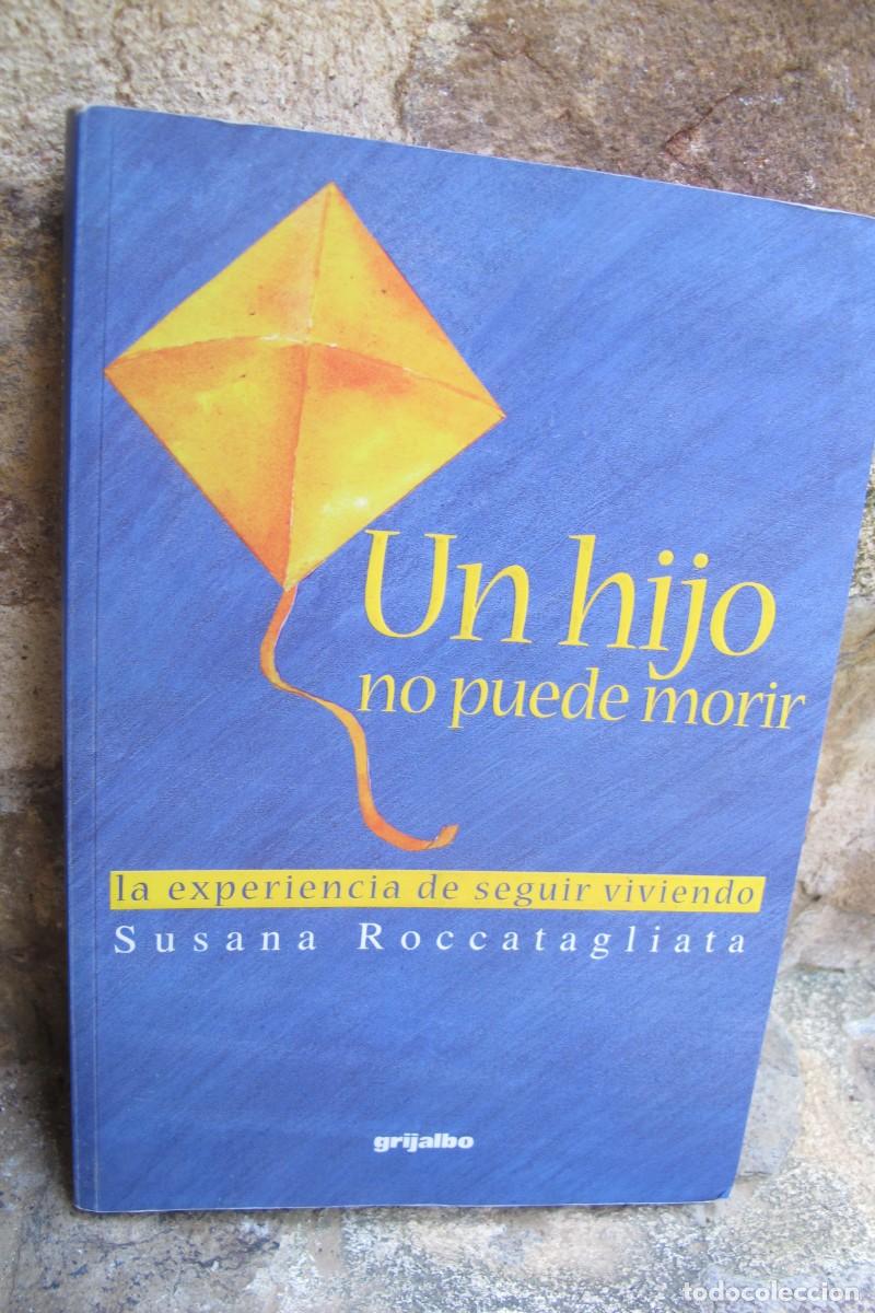 B&uuml;cher: UN HIJO NO PUEDE MORIR. SUSANA ROCCATAGLIATA. LA EXPERIENCIA DE SEGUIR VIVIENDO