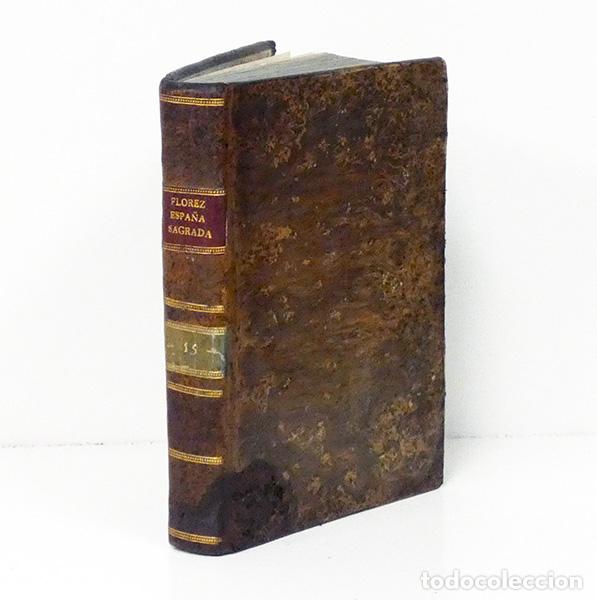Libros: FL&Oacute;REZ (Enrique). Espa&ntilde;a sagrada, XV: Galicia en com&uacute;n e Iglesia de Braga en particular. 1759