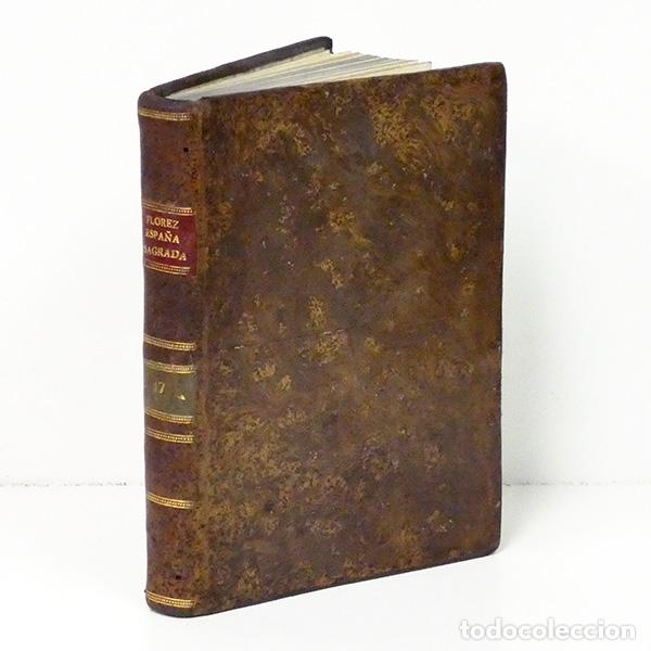 Libros: FL&Oacute;REZ (Henrique) [Enrique]. Espa&ntilde;a sagrada. Tomo XVII: De la Santa Iglesia de Orense en su estado a