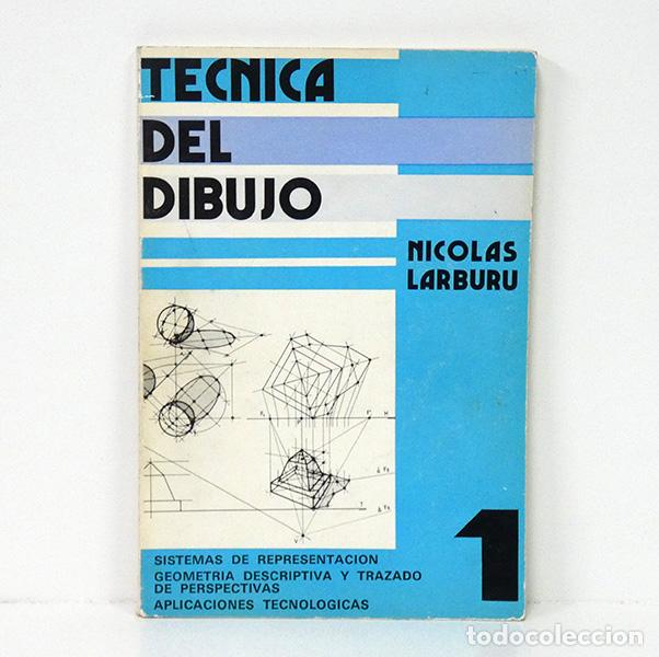 Livros em segunda m&atilde;o: LARBURU (Nicol&aacute;s). T&eacute;cnica del dibujo. Libro 1.&ordm;: Sistemas de representaci&oacute;n. Geometr&iacute;a descriptiva