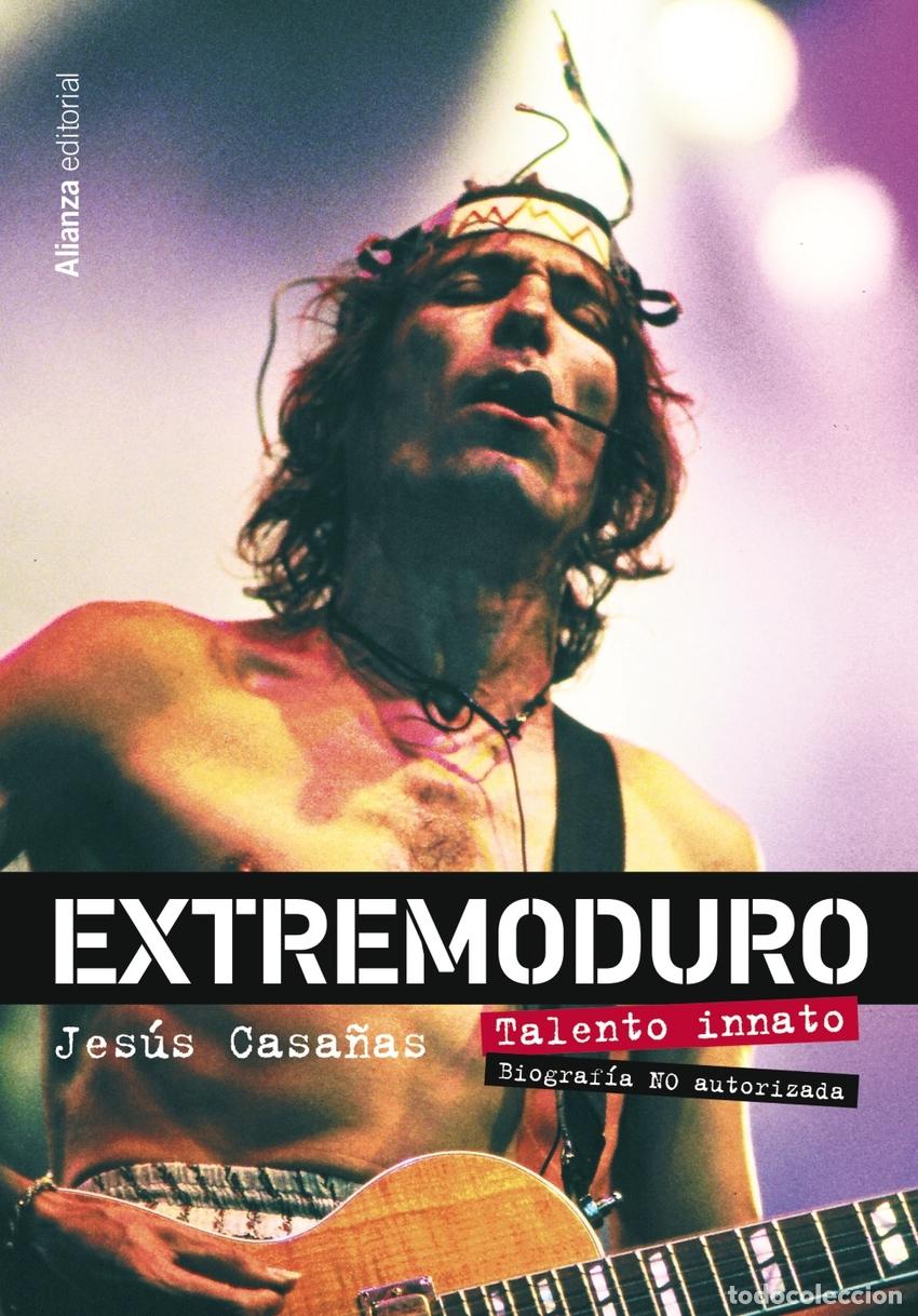 Libros: Extremoduro. Talento innato. Biograf&iacute;a no oficial - Casa&ntilde;as L&oacute;pez, Jes&uacute;s