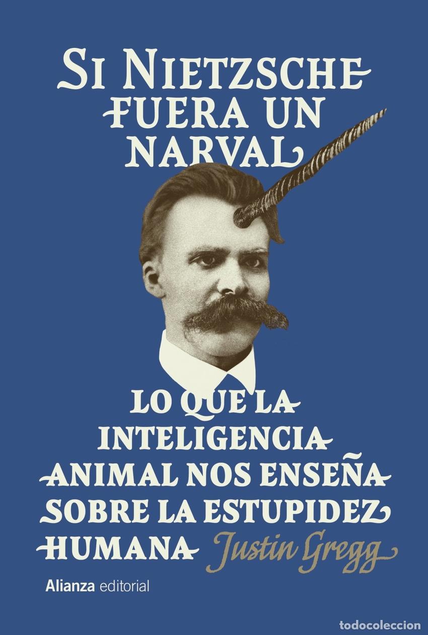 Libros: Si Nietzsche fuera un narval - Gregg, Justin