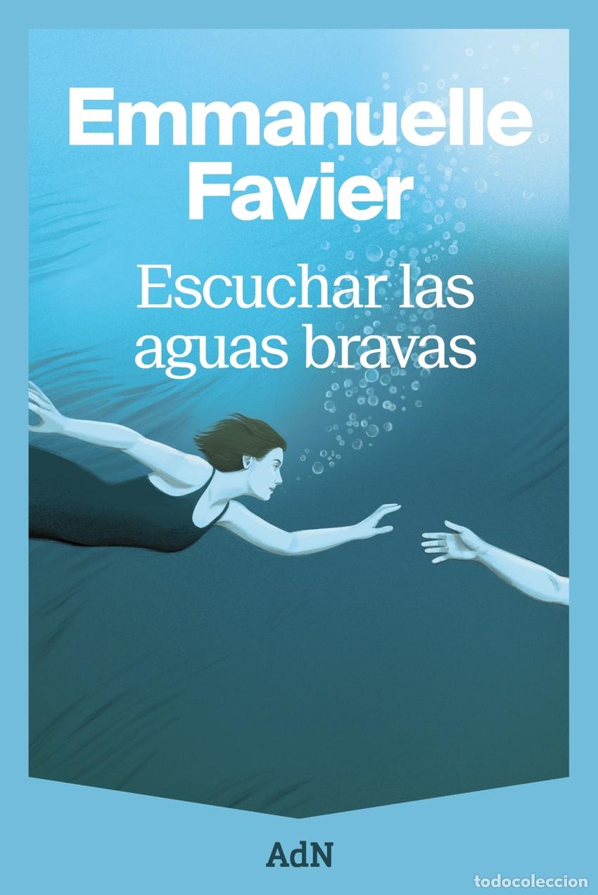 Libri di seconda mano: Escuchar las aguas bravas - Emmanuelle Favier