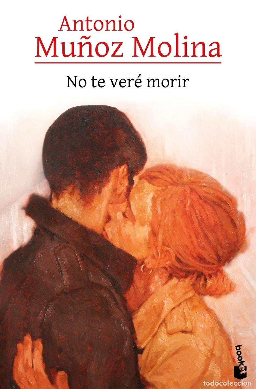 Libros: No te ver&eacute; morir - MU&Ntilde;OZ MOLINA, ANTONIO