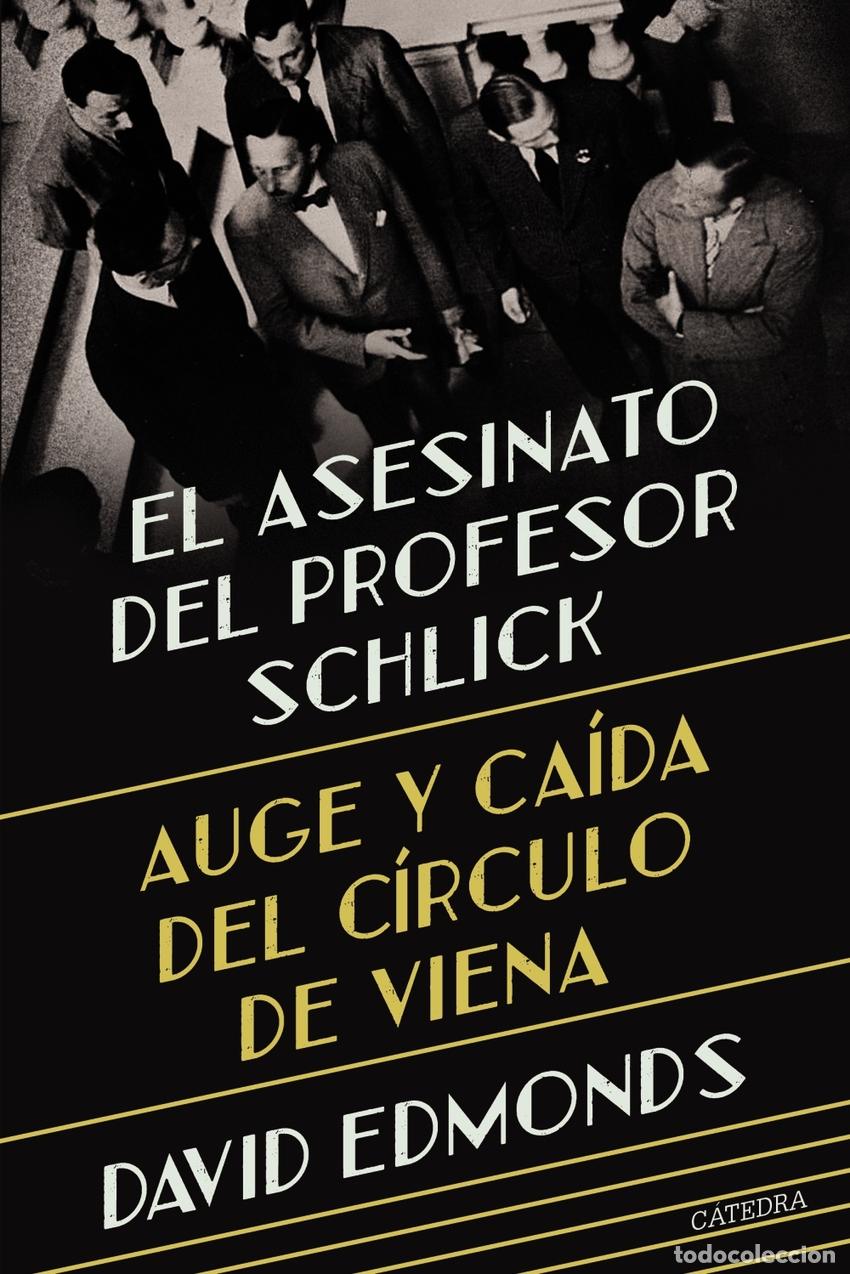 Libri di seconda mano: El asesinato del profesor Schlick - Edmonds, David