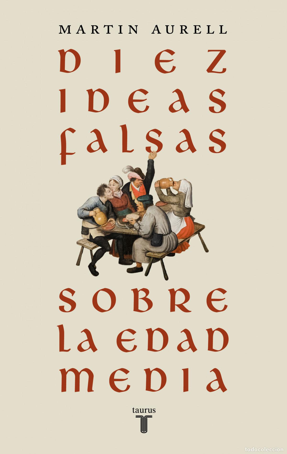 Libros: Diez ideas falsas sobre la Edad Media - Aurell, Martin