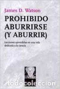 Libros: Prohibido aburrirse (y aburrir) - Watson, James D. - Foto 1