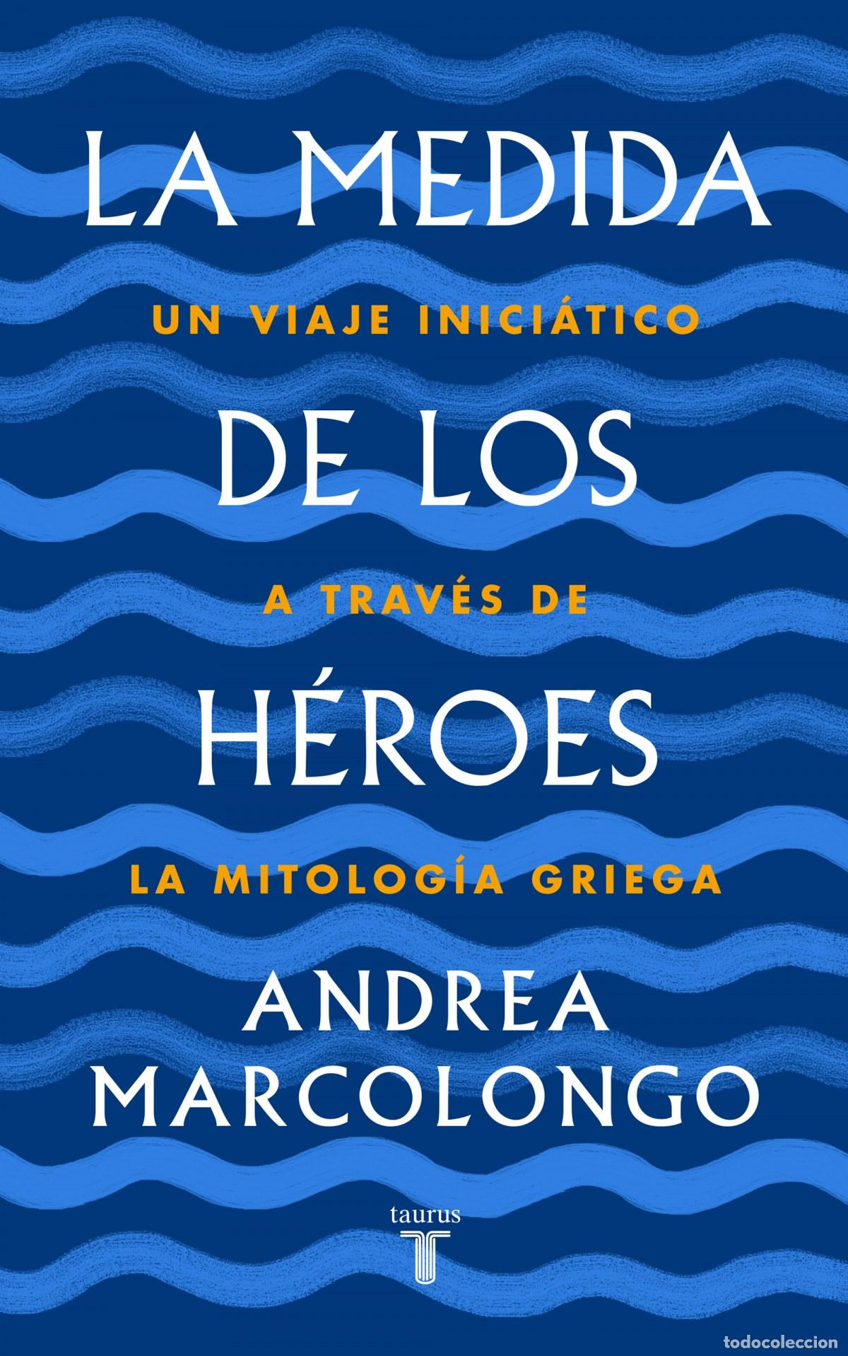 Libros: LA MEDIDA DE LOS H&Egrave;ROES - Marcolongo, Andrea - Foto 1