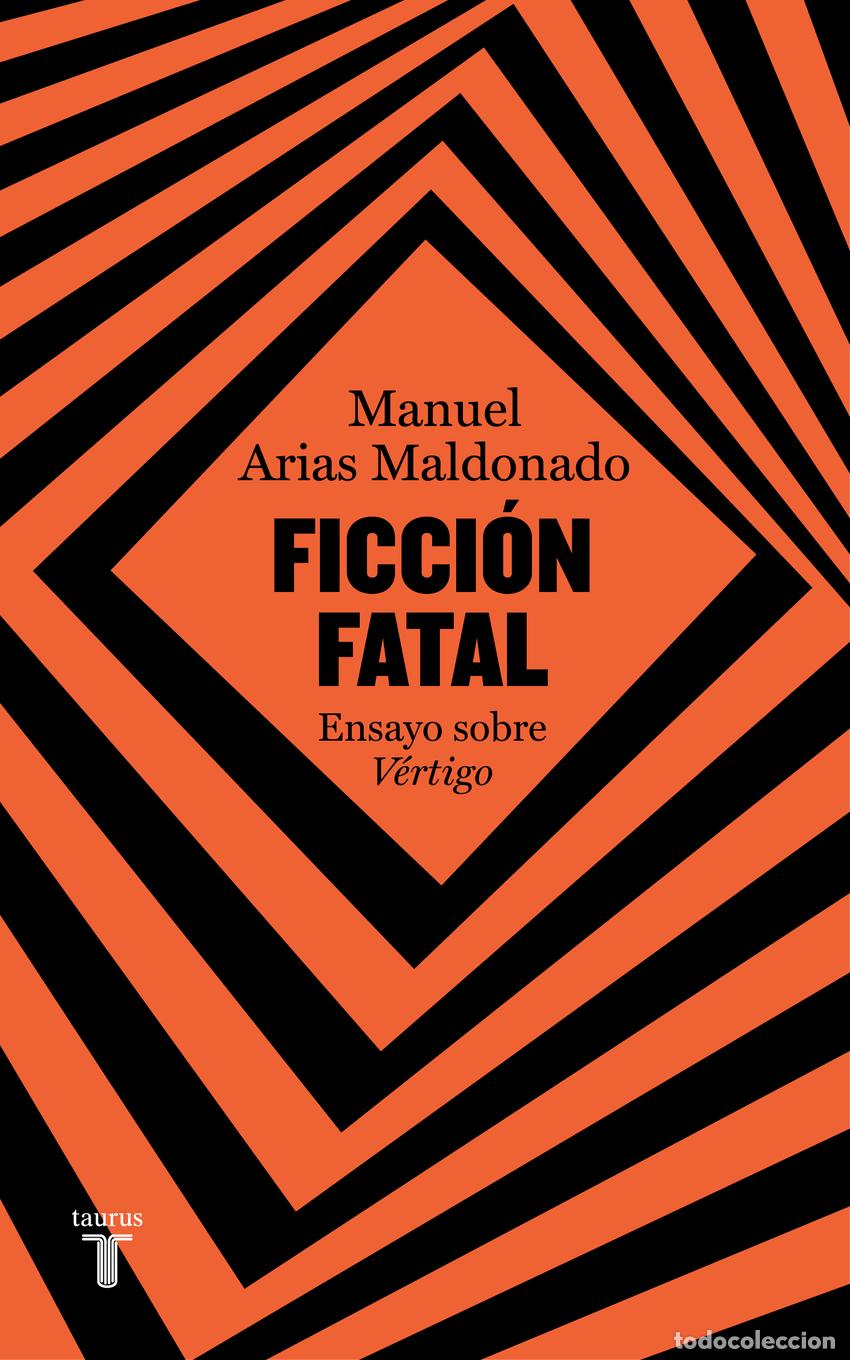 Libros: Ficci&oacute;n fatal - Arias Maldonado, Manuel