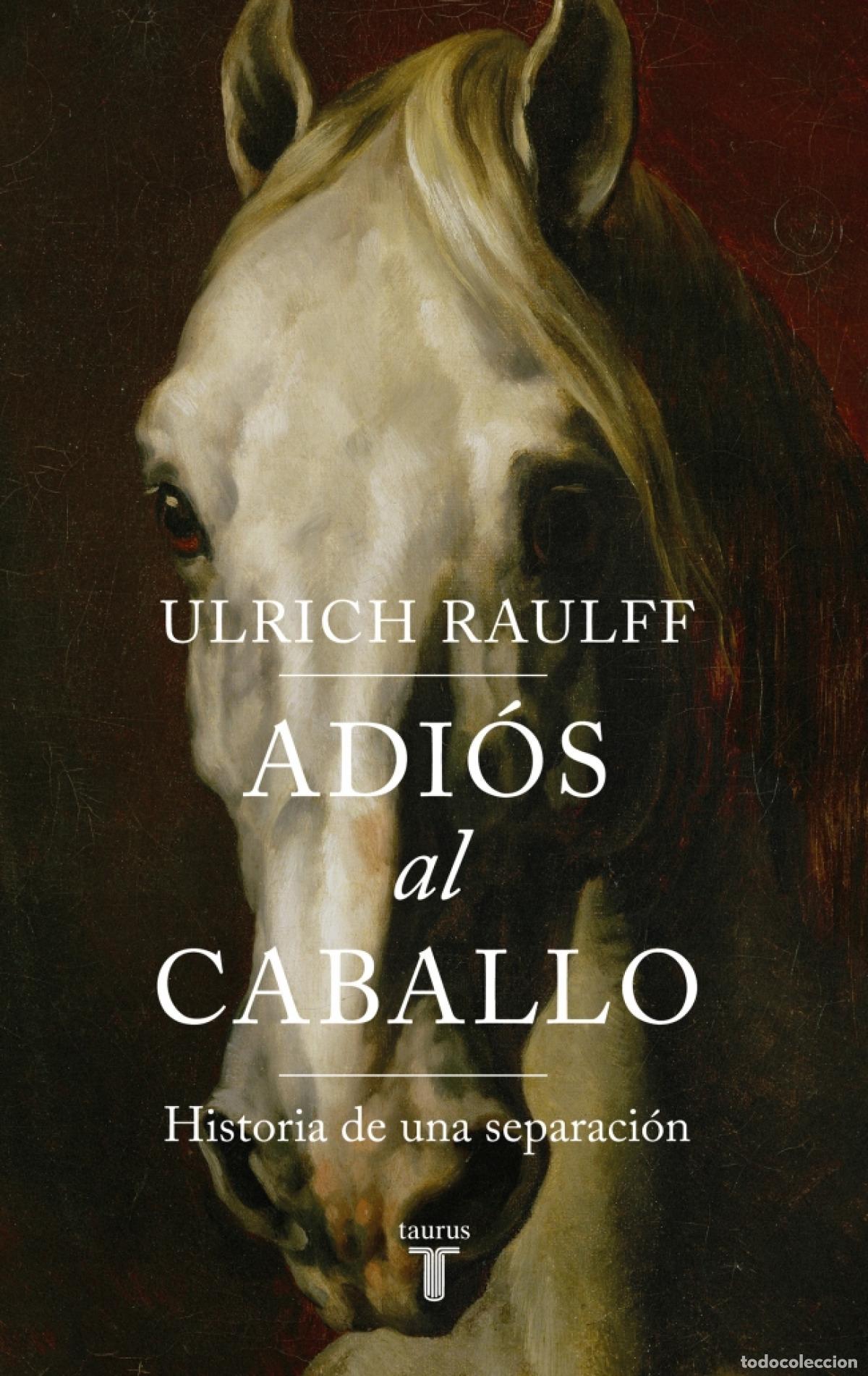 Libros: Adi&oacute;s al caballo - Raulff, Ulrich