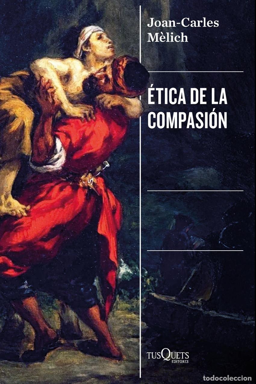Libros: &Eacute;tica de la compasi&oacute;n - Joan-Carles M&egrave;lich - Foto 1