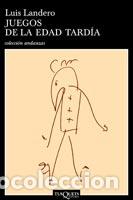 Libros: Juegos de la edad tard&iacute;a - Landero, Luis - Foto 1