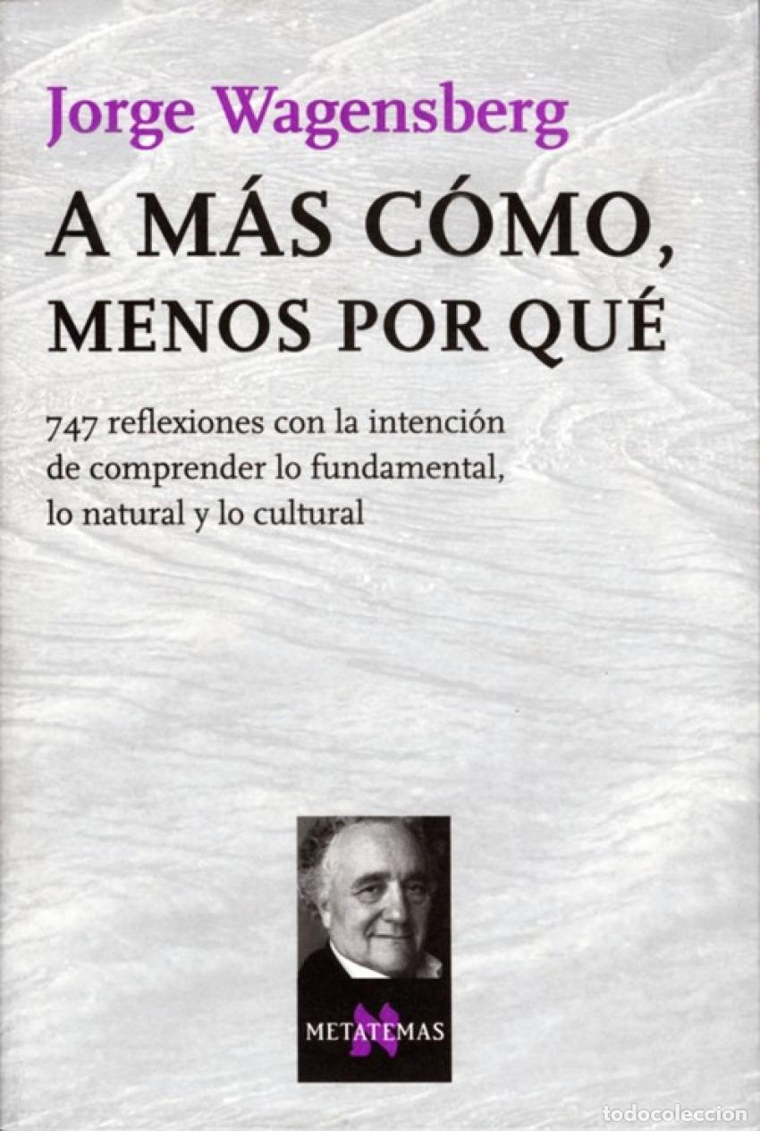 Libros: A m&aacute;s c&oacute;mo, menos por qu&eacute; - Wagensberg, Jorge - Foto 1