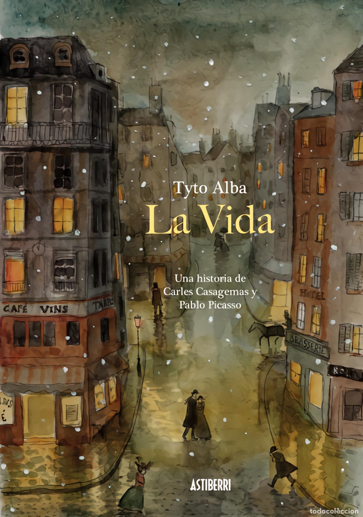 Libros: La vida. Una historia de Carles Casagemas y Pablo Picasso - Alba, Tyto