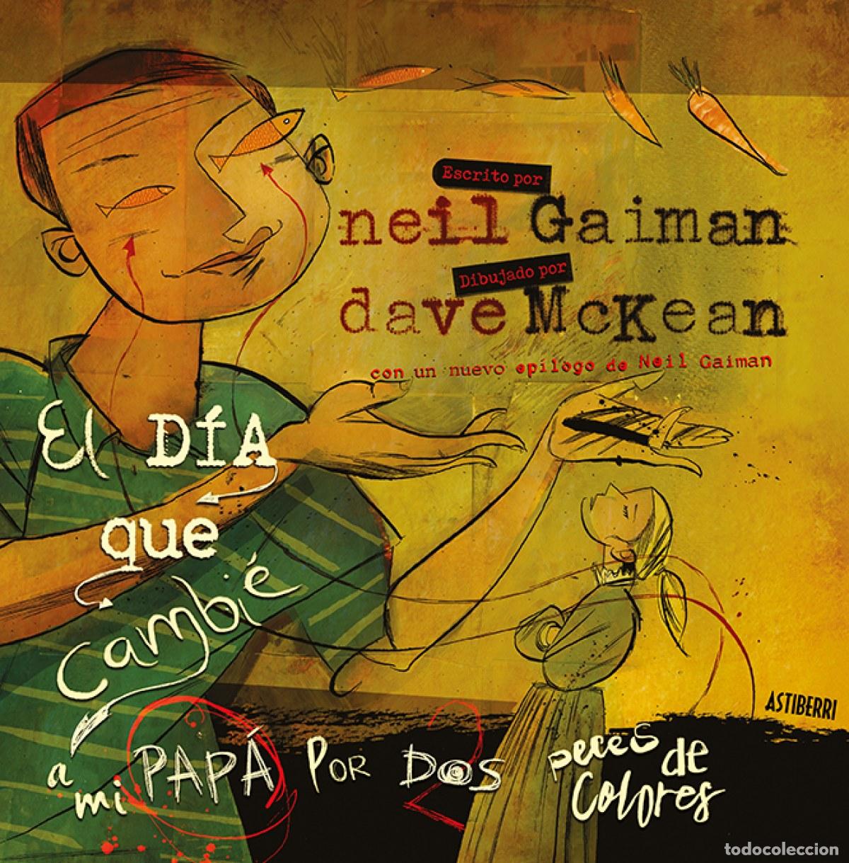 Libros: EL D&Iacute;A QUE CAMBI&Egrave; A MI PAP&Aacute; POR DOS PECES DE COLORES - McKean, Dave Gaiman, Neil
