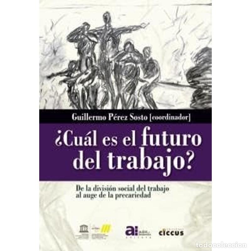 Livres: &iquest;Cu&aacute;l es el futuro del trabajo? de la divisi&oacute;n social del trabajo al auge de la precariedad - Guille